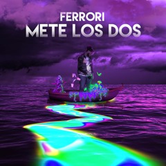 Mete Los Dos - Ferrori