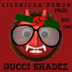 Lil Eric Da Demon - Gucci Shadez [Prod. By Big Tone]