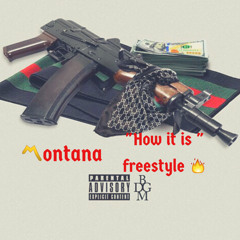 Montana:"How It Is" freestyle (prod. Trel itz A Hit)