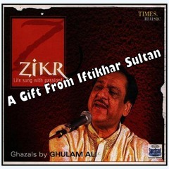 Hum Tere Shehar Mein Hain Anjaane By Ghulam Ali Album Zikr Uploaded By Iftikhar Sultan