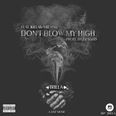 Don't blow my high - Trilla ft. Killah Milano prod. DJ Souls