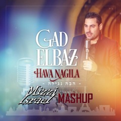 Hava Nagila - Gad Elbaz (Mizzi Israel Mashup)