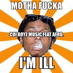 Coi Boyz Music feat. Aero. - I'm Ill