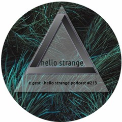 e.gest - hello strange podcast #213