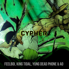 CYPHER feat. King Tidal, Yung Dead Phone & AO