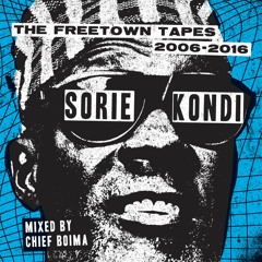 Sorie Kondi - The Freetown Tapes (mixed by Chief Boima)