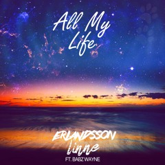 Erlandsson & Linne - All My Life (Ft. Babz Wayne)(Radio Edit)