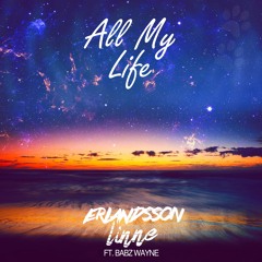 Erlandsson & Linne - All My Life (Ft. Babz Wayne) (Radio Edit)