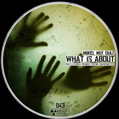 Mikel Mix - What Is About (Original Mix & Darkmode Mix)(Biotech Recordings - BT042)