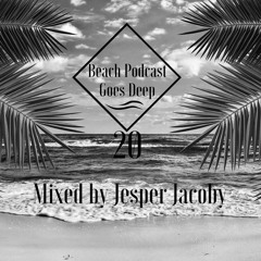 Beach Podcast Goes Deep 20 Mixed by Jesper Jacoby