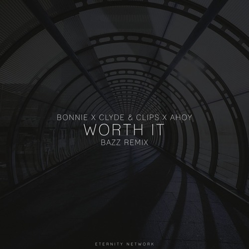 Bonnie X Clyde & Clips X Ahoy - Worth It (BAZZ Remix)