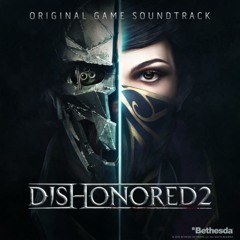 Dishonored 2 Main Theme