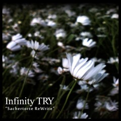 Infinity TRY "Sachertorte ReWrite"