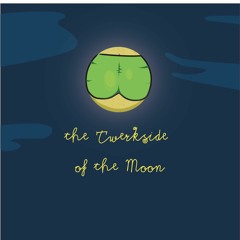 The Twerkside of The Moon