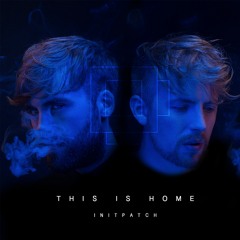 INITPATCH - This Is Home (Original Mix)