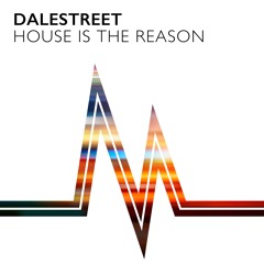 Dalestreet - House Is The Reason (Original Mix) *OUT NOW*