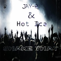 Jay R & Hot Ice - Shake That (Hot Ice Remix)