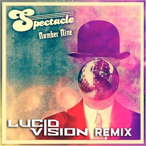 Spectacle - Number Nine (Lucid Vision Remix)