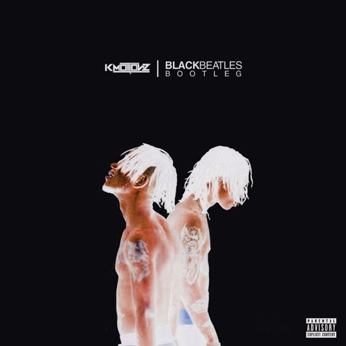 BLACK BEATLES (K Motionz Free Bootleg)