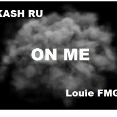 "On Me" Ft Louie FMG