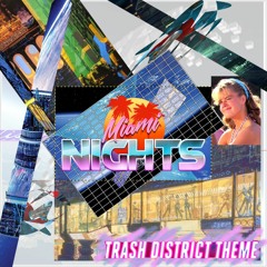 Miami Nights ミ Trash District Theme