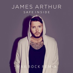 James Arthur - Safe Inside (Max Bock Remix)