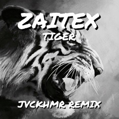 Zaitex - Tiger (JVCKHMR Remix)
