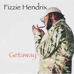 Fizzie Hendrix - Getaway Prod by(808 Moreno)