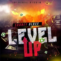 Shaney Blaxx - Level Up | Official Audio Increase Riddim  2017🌍