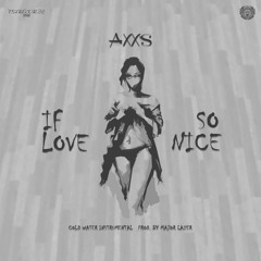 Axx'S - If Love So Nice (Justin Bieber Cold Water Instrumental) Prod By Major Lazer