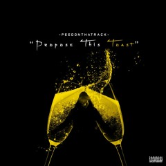 PeedOnThaTrack - Propose This Toast