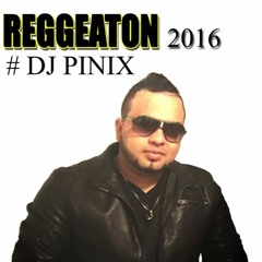 Reggeaton 2016 Mix EXTREMA MEZCLA #DJ PINIX