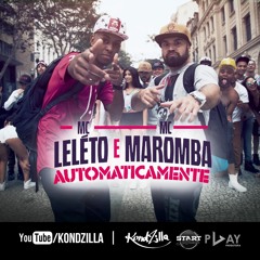 MC Léléto & MC Maromba - Automaticamente (DJ Will o Cria)