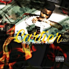 Cartier- Way Better Now