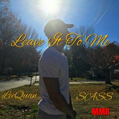 LeeQuan - Leave it to me ft SASS