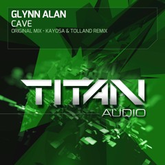 Glynn Alan - Cave (Original Mix) [Out now on Titan Audio]