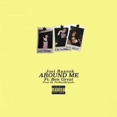 Joei Razook x Ben Great - Around Me (Prod By The Beat Brigade)
