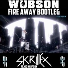 Skrillex & Kid Harpoon - Fire Away (Wubson Remix) (Click Buy for Free Download)