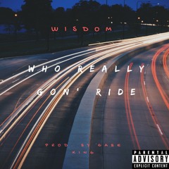 Who Really Gon' Ride (Prod. By Dran Fresh and Gabe King)