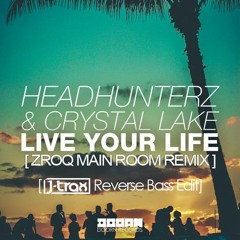 Headhunterz & Crystal Lake - Live Your Life [J-Trax Reverse Bass Edit] ** FREE TRACK **