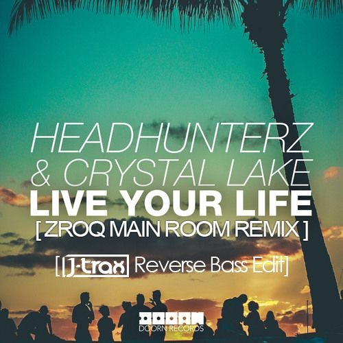 Headhunterz & Crystal Lake - Live Your Life [J-Trax Reverse Bass Edit] ** FREE TRACK **