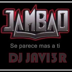 SE PARECE MAS A TI 16' {Off KTE} - DJ JAVI3R (Tafi Viejo - Tucuman) - JAMBAO