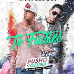 96.-Pusho - Te Fuiste ft. Ozuna Edit Personal DjChebita Mix.mp3
