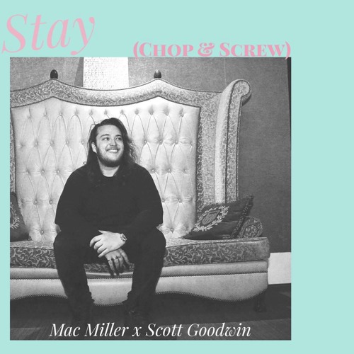 Stay - Mac Miller (Chop & Screw)