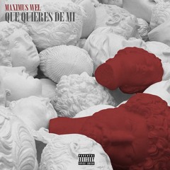 Maximus Wel - Que Quieres De Mi