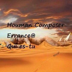 Qui Es Tu/Houman composer sur Orient /Errance@