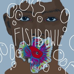 FishBowl (Prod. By Spaceman Beats)