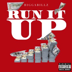 Bigga Billz - Run it Up