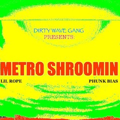 Metro Shroomin Prod By Phunk Bias