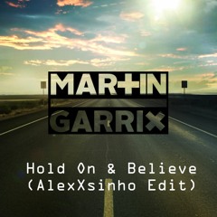 Martin Garrix - Hold On & Believe (AlexXsinho Edit)